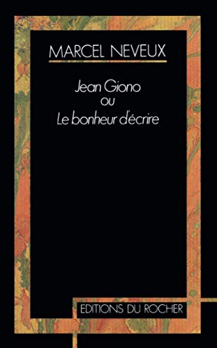 Jean Giono ou le Bonheur d'écrire