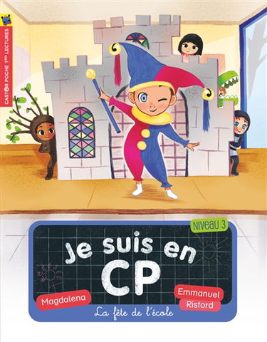Je suis en CP. Vol. 6. La fête de l'école : niveau 3