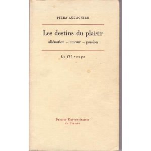 Les Destins du plaisir : aliénation, amour, passion