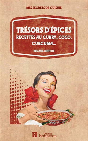 Trésors d'épices : recettes au curry, coco, curcuma...
