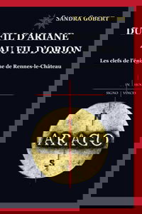 Du fil d'Ariane au fil d'Orion: Les clefs de l'énigme de Rennes-le-Château