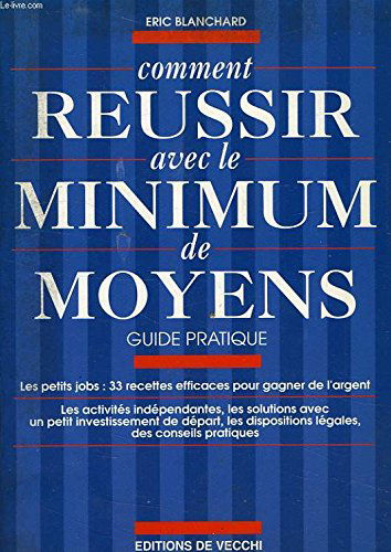 Guide pratique pour réussir avec le minimum de moyens