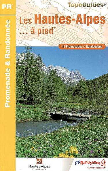 Les Hautes-Alpes à pied : 41 promenades et randonnées