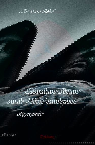 Giordano Bruno ou la Vérité embrasée