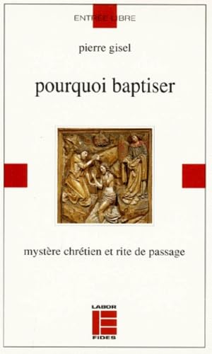 Pourquoi baptiser : mystère chrétien et rite de passage