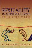 Sexuality In Medieval Europe: Doing Unto Others