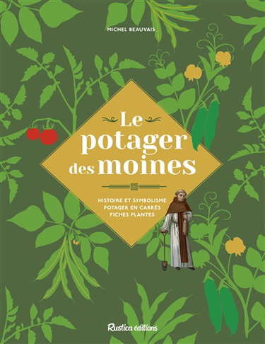 Le potager des moines : histoire et symbolisme, potager en carrés, fiches plantes
