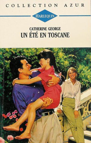 Un été en Toscane : Collection : Harlequin azur n° 1742