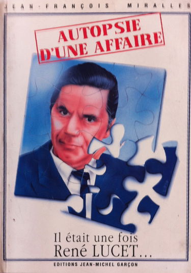 Autopsie d'une affaire : il était une fois René Lucet...