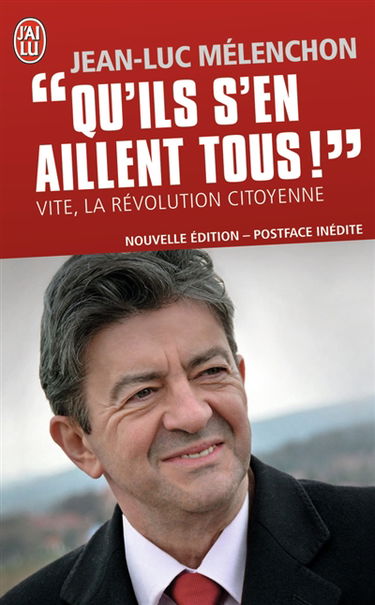 Qu'ils s'en aillent tous ! : vite, la révolution citoyenne
