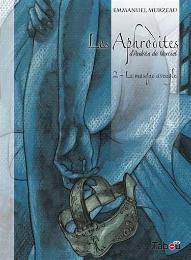 Les Aphrodites. Vol. 2. Le masque aveugle