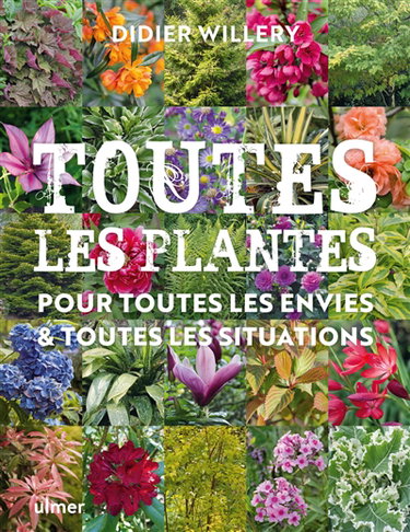 Couverture de Toutes les plantes pour toutes les envies & toutes les situations par Didier Willery