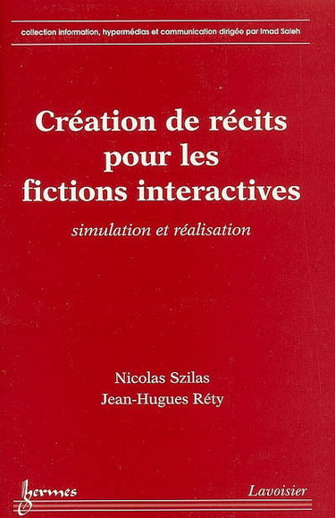 Création de récits pour les fictions interactives : simulation et réalisation