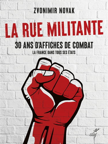 La rue militante : 30 ans d'affiches de combat : la France dans tous ses états