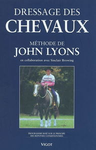 Dressage des chevaux selon la méthode de John Lyons : programme basé sur le principe des réponses conditionnées