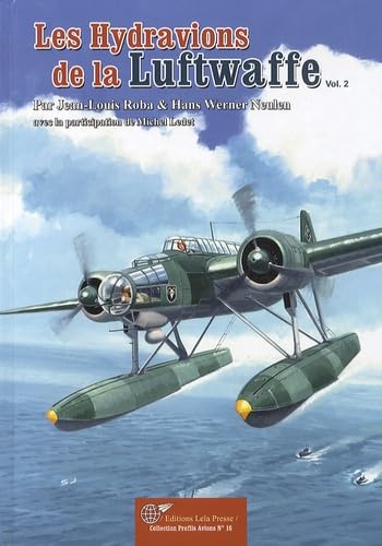 Les hydravions allemands de la Deuxième Guerre mondiale: Volume 2