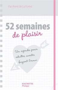52 semaines de plaisir : un agenda pour adultes avertis fuyant l'ennui