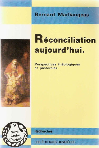 Réconciliation aujourd'hui : perspectives théologiques et pastorales