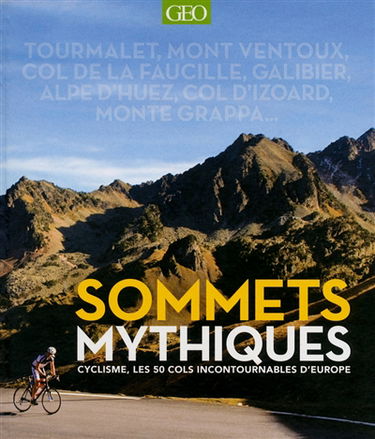 Sommets mythiques : cyclisme, les 50 cols incontournables d'Europe