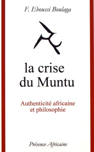 La crise du Muntu : authenticité africaine et philosophie