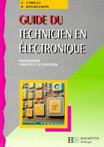 Guide Du Technicien En Electronique. Pour Maitriser L'Analyse Et La Conception