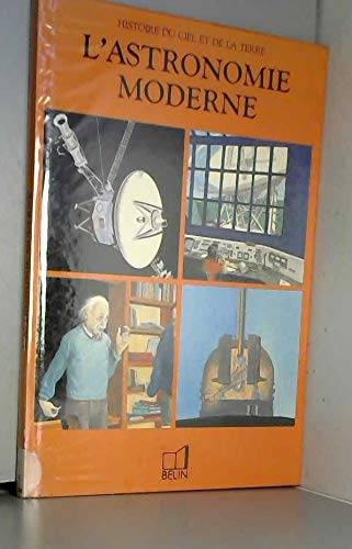 Histoire du ciel et de la terre. Vol. 2. L'Astronomie moderne