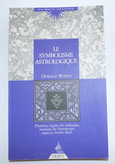 Le Symbolisme astrologique : planètes, signes du zodiaque, maisons de l'horoscope, aspects, étoiles fixes.
