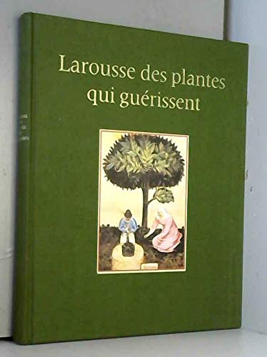 Larousse des plantes qui guérissent