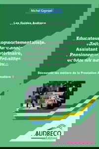 Educateur comportementaliste, Toiletteur canin, Assistant vétérinaire, Pensionneur - Pet-sitter, et tous les autres…