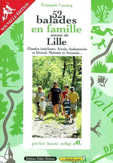 52 balades en famille autour de Lille : Flandre intérieure, Artois, Audomarois et littoral, Hainaut et Avesnois