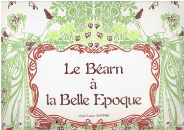 Couverture de Le Béarn à la Belle Epoque [Relié] Jean-Louis Maffre