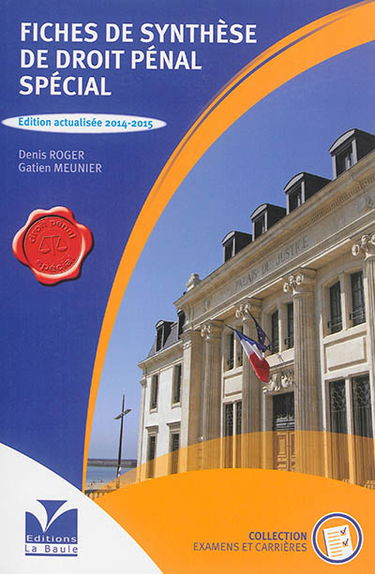 Fiches de synthèse de droit pénal spécial : ouvrage destiné aux candidats aux différents concours d'entrée dans la fonction publique, professeurs et étudiants en droit, candidats à la formation à l'examen d'officier de police judiciaire, candidats à tout 
