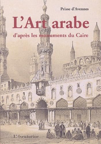 L'art arabe d'après les monuments du Caire