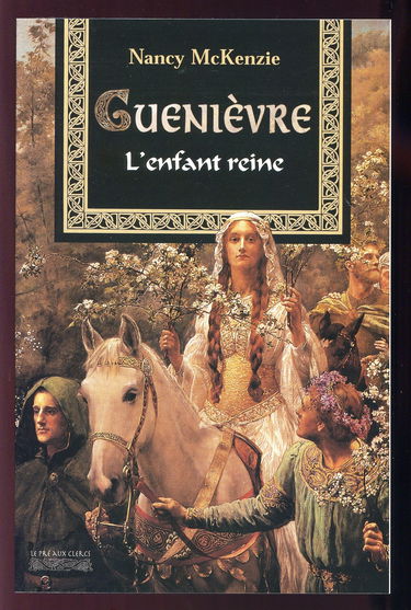 Guenièvre. Vol. 1. L'enfant reine