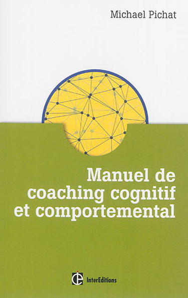 Manuel de coaching cognitif et comportemental : concepts, techniques, outils et études de cas