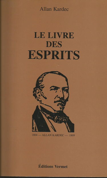 Le livre des esprits: Contenant les principes de la doctrine spirite sur l'immortalité de l'âme, la nature des esprits et leurs rapports avec les ... esprits supérieurs à l'aide de divers médiums