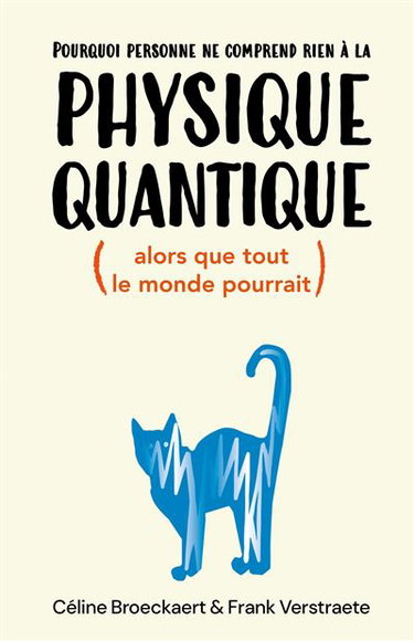 Couverture de Pourquoi personne ne comprend rien à la physique quantique (alors que tout le monde pourrait)