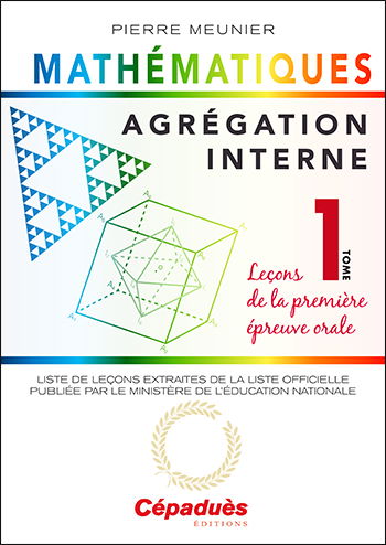 Agrégation interne de mathématiques. Vol. 1. Leçons de la première épreuve orale