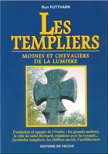 Les Templiers. Moines Et Chevaliers De La Lumiere