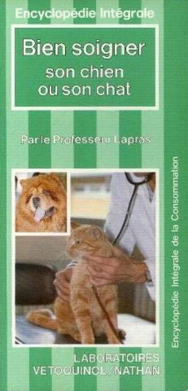 Bien soigner son chien ou son chat (Encyclopédie intégrale de la consommation)