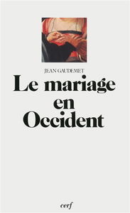 Le Mariage en Occident : les moeurs et le droit