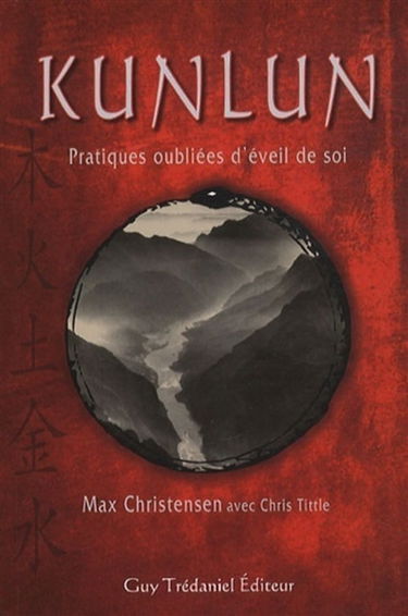 Kunlun : pratiques oubliées d'éveil de soi