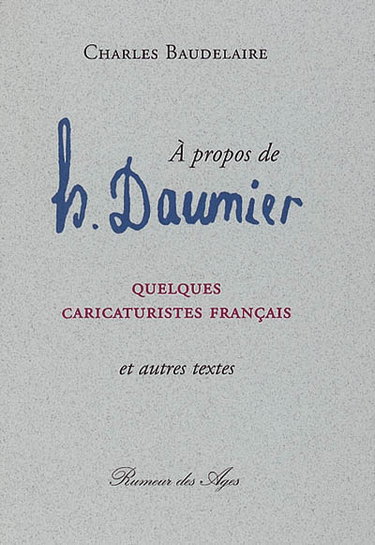 Couverture de A propos de H. Daumier : Quelques caricaturistes français : et autres textes par Charles Baudelaire