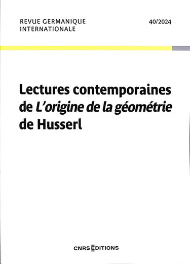 Couverture de Revue germanique internationale, n° 40. Lectures contemporaines de L'origine de la géométrie de Husserl : actes de colloques (Paris, 19-20 juin 2023)