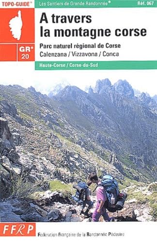 A travers la montagne corse, GR 20 : fra li monti : parc naturel régional de Corse