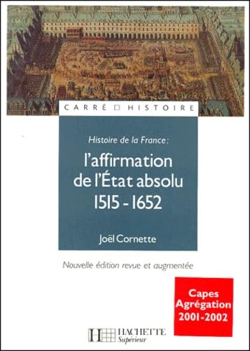 Histoire de France, numéro 1 : L'affirmation de l'Etat absolu, 1515-1652