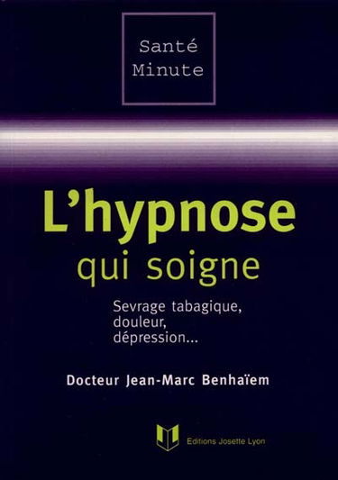 L'hypnose qui soigne : sevrage tabagique, douleur, dépression