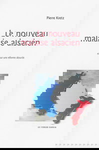 Le nouveau malaise alsacien : essai sur une réforme absurde