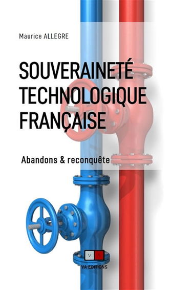 Souveraineté technologique française : les abandons passés, leçons tirées de l'histoire vraie du plan Calcul : la reconquête en marche, composants numériques, cloud et transition énergétique