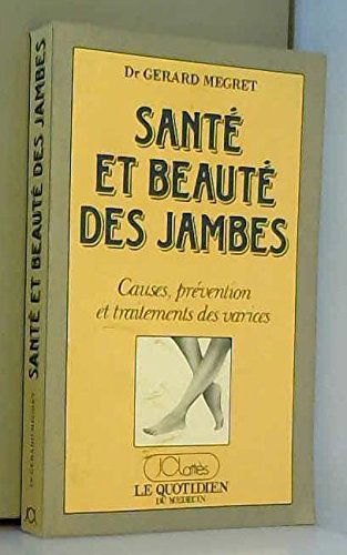 Santé et beauté des jambes : causes, prévention et traitements des varices